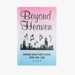 Magazines Beyond Heaven : Chicago House Party Flyers, 1983 - 1989