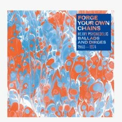 Music Forge Your Own Chains: Heavy Psychedelic - Ballads And Dirges 1968-1974 - 2xLP
