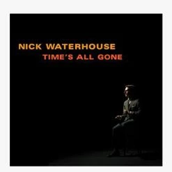 Music Nick Waterhouse - Time's All Gone LP